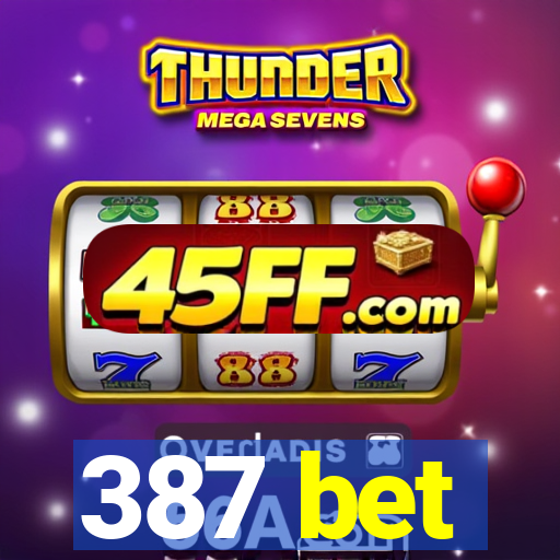 387 bet